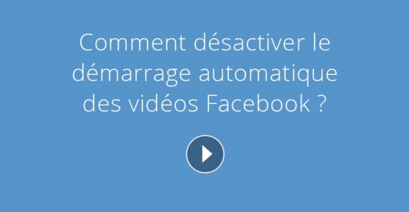 Désactiver la lecture automatique des vidéos Facebook